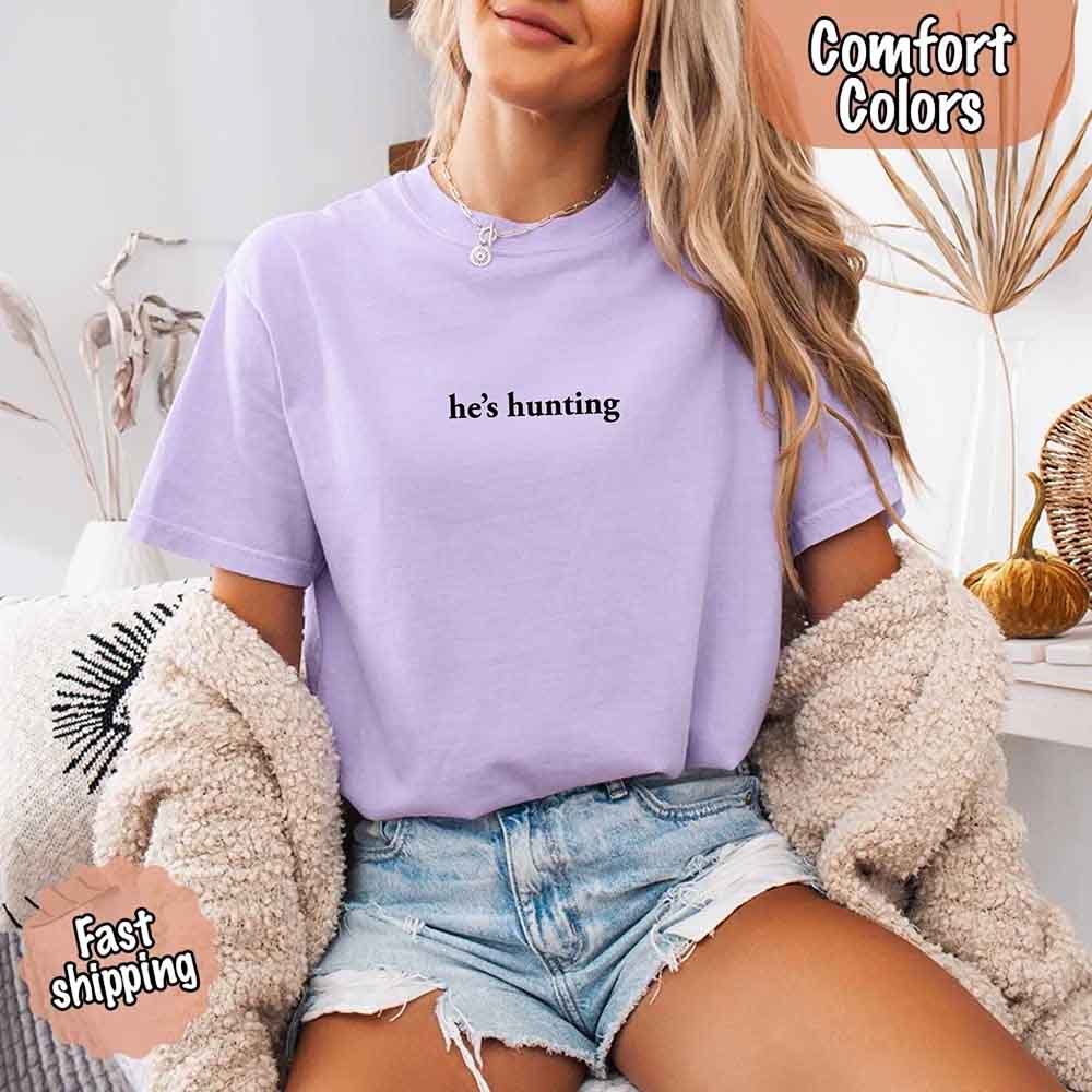 He’s Hunting – Funny Outdoor Lifestyle Shirt for Women